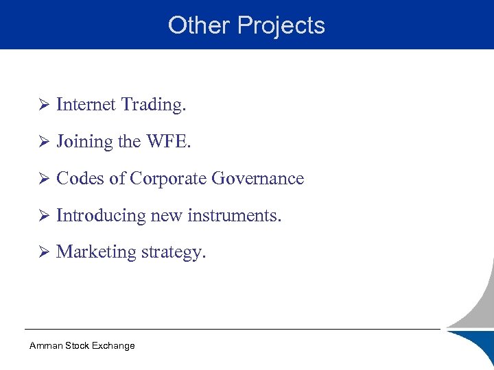 Other Projects Ø Internet Trading. Ø Joining the WFE. Ø Codes of Corporate Governance