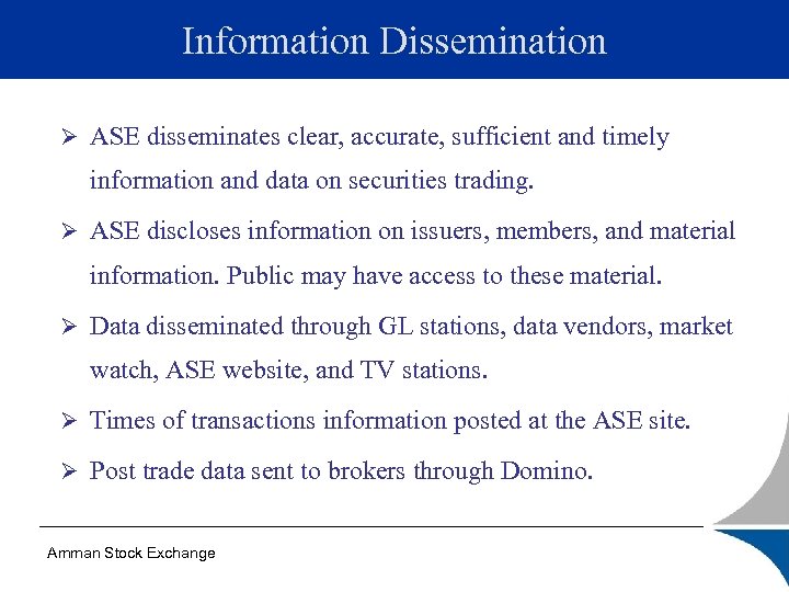 Information Dissemination Ø ASE disseminates clear, accurate, sufficient and timely information and data on