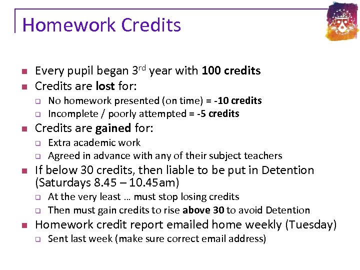 Homework Credits n n Every pupil began 3 rd year with 100 credits Credits