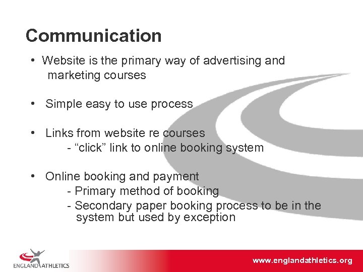 Communication • Website is the primary way of advertising and marketing courses • Simple