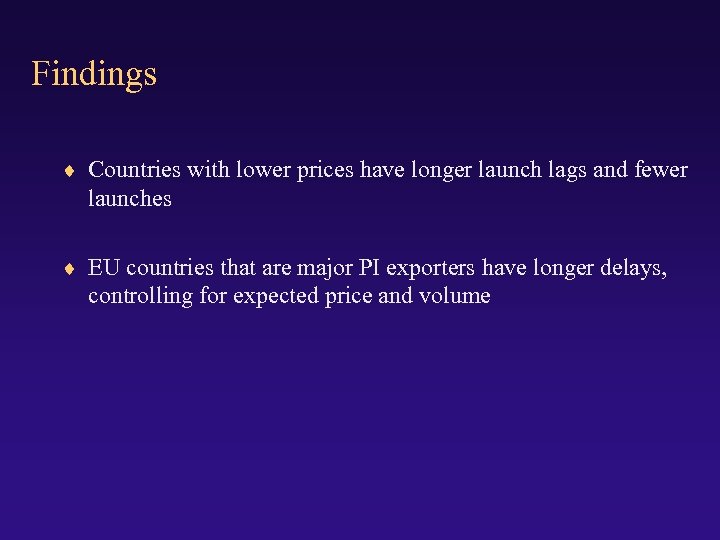 Findings ¨ Countries with lower prices have longer launch lags and fewer launches ¨