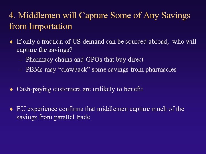 4. Middlemen will Capture Some of Any Savings from Importation ¨ If only a