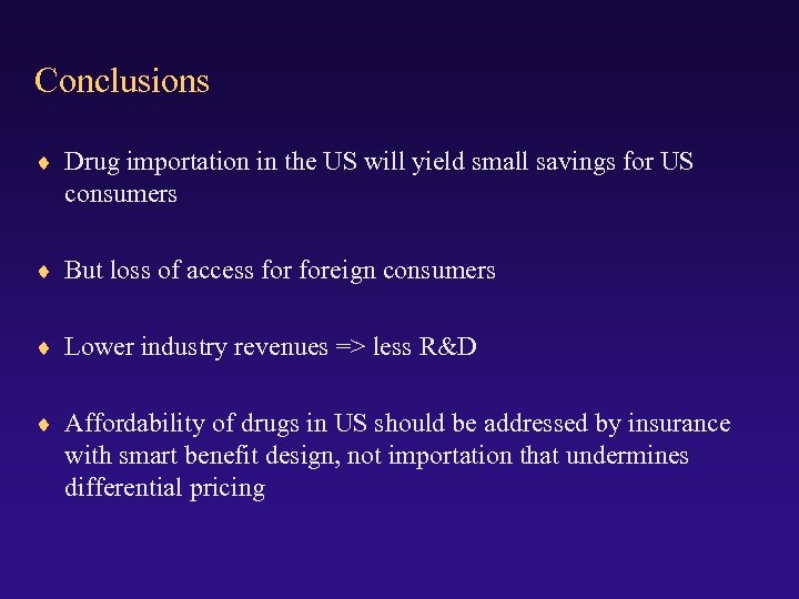 Conclusions ¨ Drug importation in the US will yield small savings for US consumers