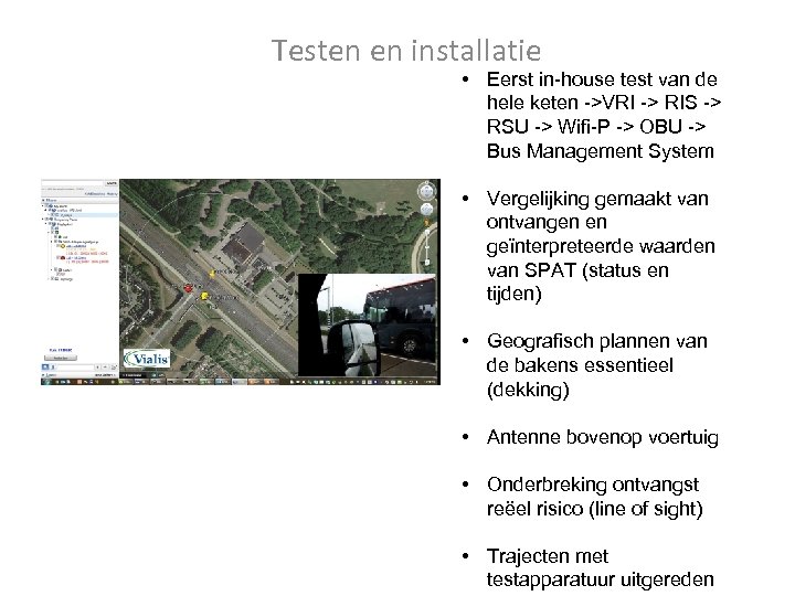 Testen en installatie • Eerst in-house test van de hele keten ->VRI -> RIS