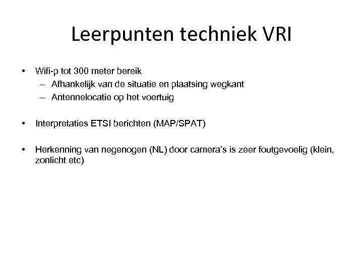 Leerpunten techniek VRI • Wifi-p tot 300 meter bereik – Afhankelijk van de situatie