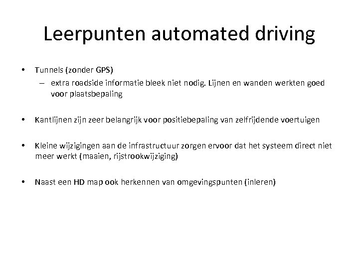Leerpunten automated driving • Tunnels (zonder GPS) – extra roadside informatie bleek niet nodig.