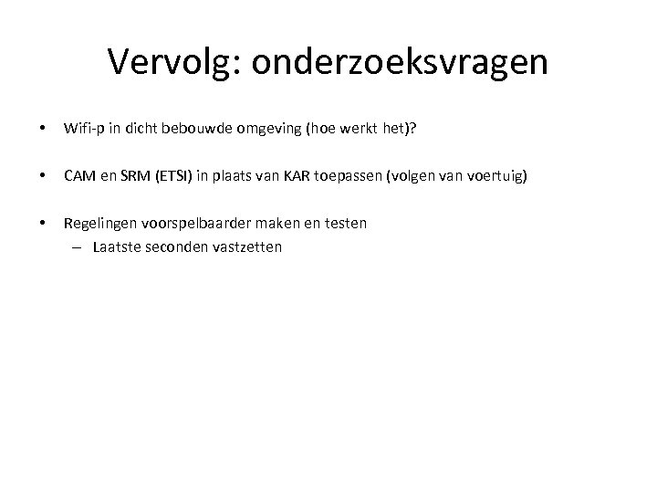 Vervolg: onderzoeksvragen • Wifi-p in dicht bebouwde omgeving (hoe werkt het)? • CAM en