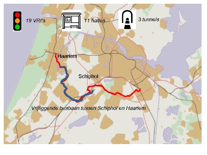 19 VRI’s 11 haltes 3 tunnels Haarlem Schiphol Vrijliggende busbaan tussen Schiphol en Haarlem