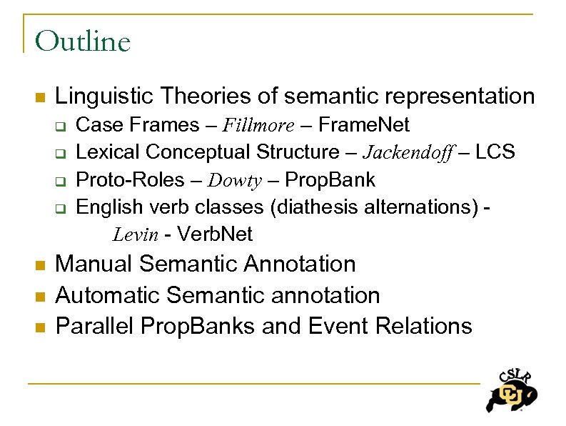 Outline n Linguistic Theories of semantic representation Case Frames – Fillmore – Frame. Net