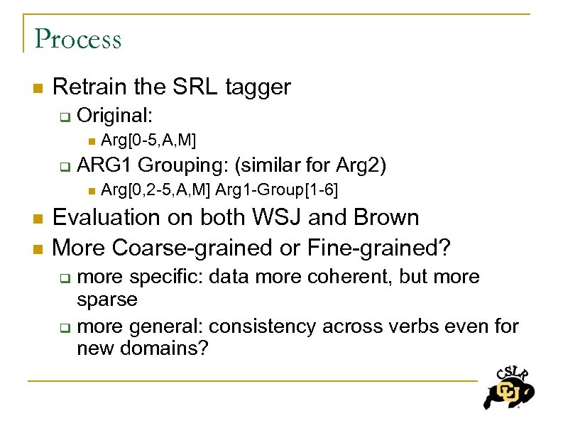 Process n Retrain the SRL tagger q Original: n q ARG 1 Grouping: (similar