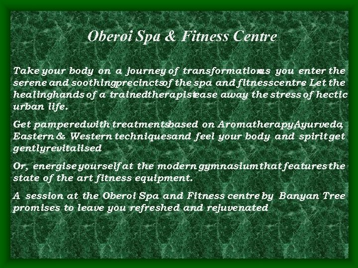 Oberoi Spa & Fitness Centre Take your body on a journey of transformation you