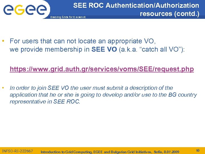 SEE ROC Authentication/Authorization resources (contd. ) Enabling Grids for E-scienc. E • For users