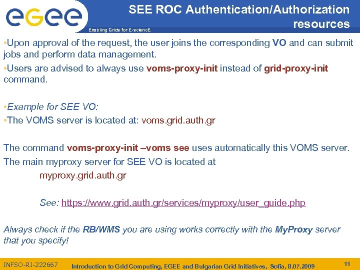 SEE ROC Authentication/Authorization resources Enabling Grids for E-scienc. E • Upon approval of the