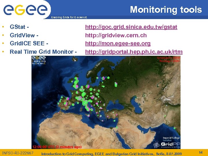 Monitoring tools Enabling Grids for E-scienc. E • • GStat Grid. View Grid. ICE
