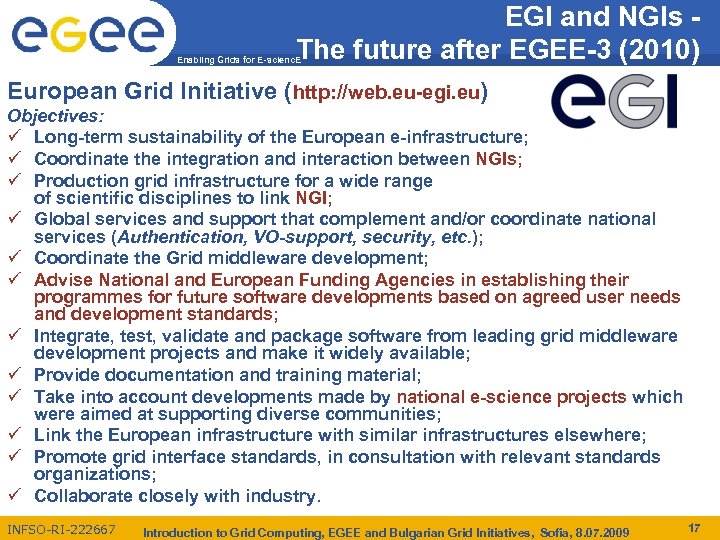 EGI and NGIs The future after EGEE-3 (2010) Enabling Grids for E-scienc. E European