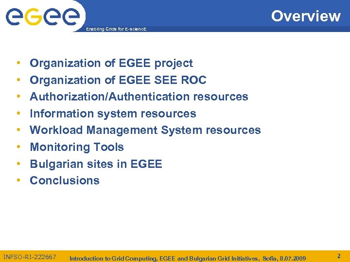 Overview Enabling Grids for E-scienc. E • • Organization of EGEE project Organization of
