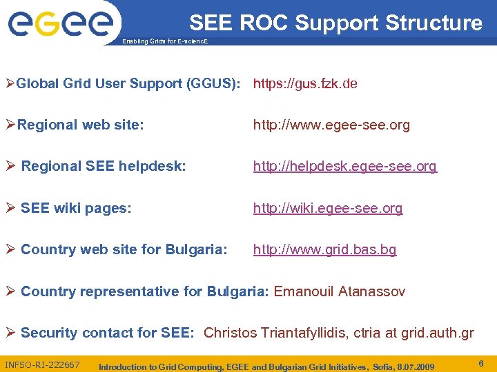 SEE ROC Support Structure Enabling Grids for E-scienc. E ØGlobal Grid User Support (GGUS):