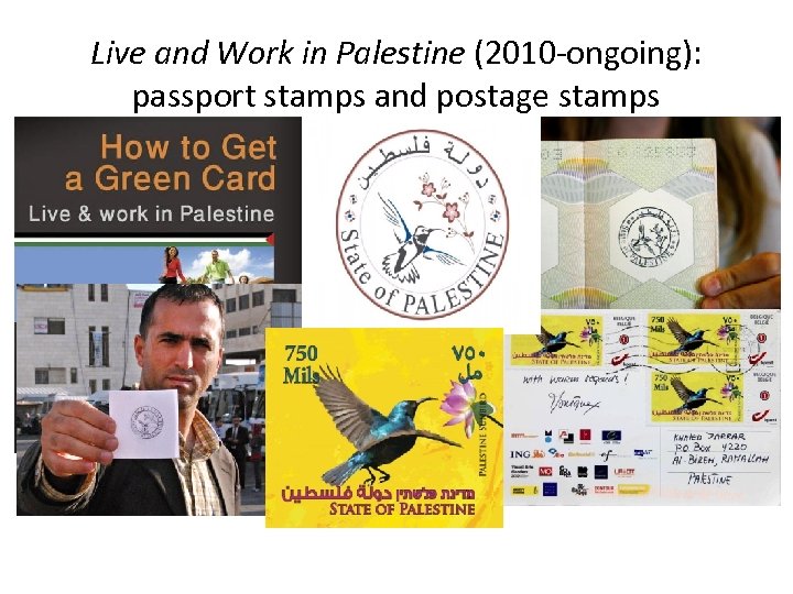 Live and Work in Palestine (2010 -ongoing): passport stamps and postage stamps 