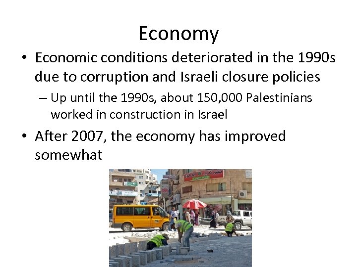 Economy • Economic conditions deteriorated in the 1990 s due to corruption and Israeli