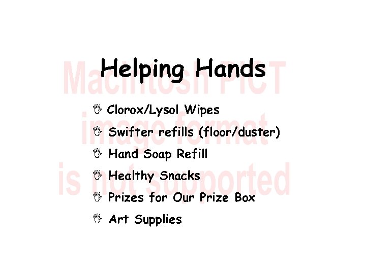 Helping Hands I Clorox/Lysol Wipes I Swifter refills (floor/duster) I Hand Soap Refill I