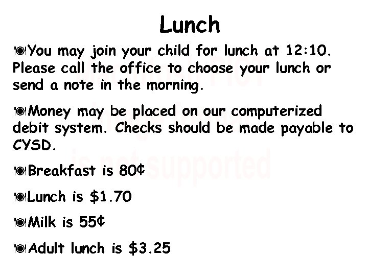 Lunch You may join your child for lunch at 12: 10. Please call the
