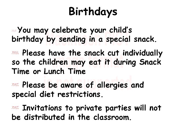 Birthdays You may celebrate your child’s birthday by sending in a special snack. Please