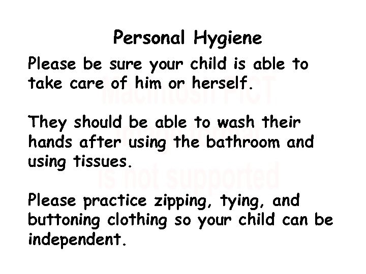 Personal Hygiene Please be sure your child is able to take care of him
