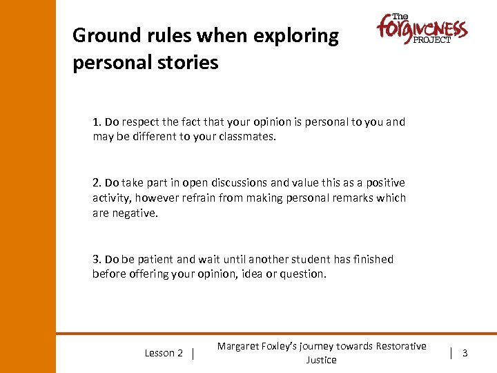 Ground rules when exploring personal stories 1. Do respect the fact that your opinion