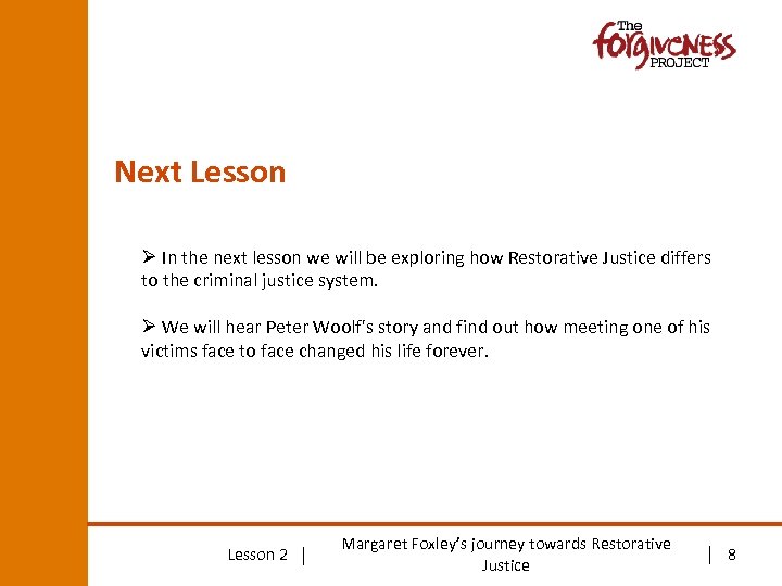 Next Lesson Ø In the next lesson we will be exploring how Restorative Justice
