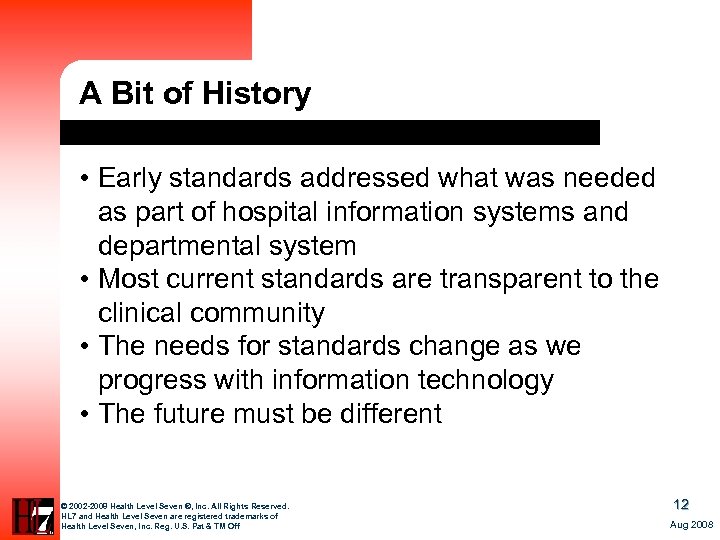 A Bit of History • Early standards addressed what was needed as part of