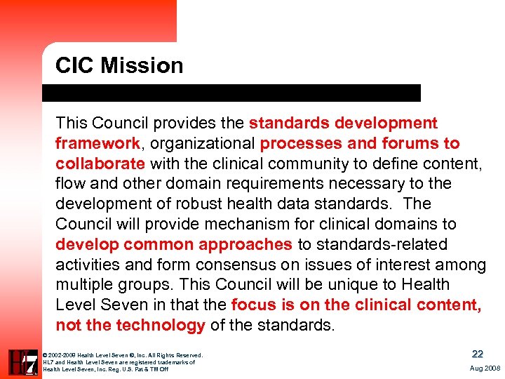 CIC Mission This Council provides the standards development framework, organizational processes and forums to