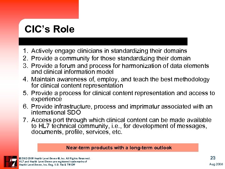 CIC’s Role 1. Actively engage clinicians in standardizing their domains 2. Provide a community