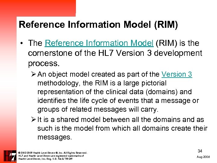 Reference Information Model (RIM) • The Reference Information Model (RIM) is the cornerstone of
