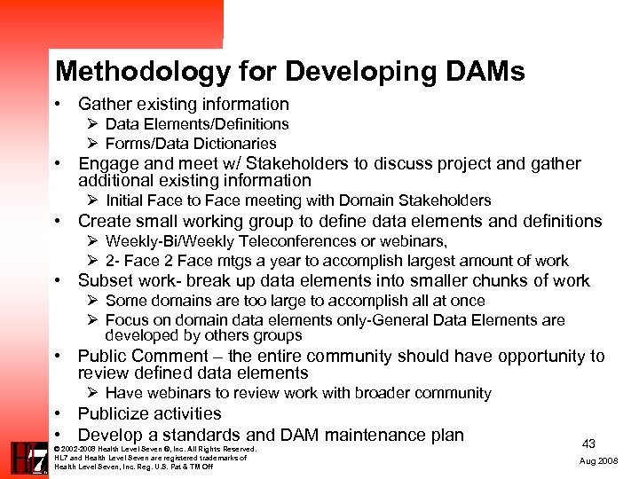 Methodology for Developing DAMs • Gather existing information Ø Data Elements/Definitions Ø Forms/Data Dictionaries