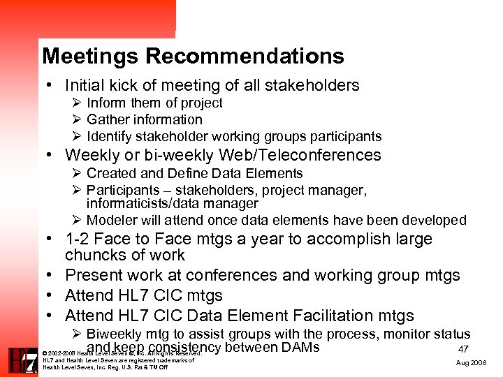 Meetings Recommendations • Initial kick of meeting of all stakeholders Ø Inform them of