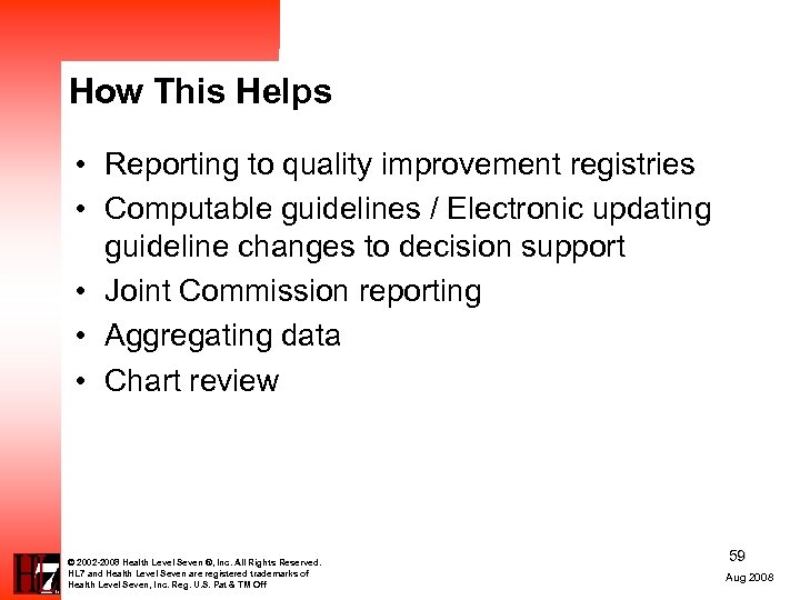 How This Helps • Reporting to quality improvement registries • Computable guidelines / Electronic