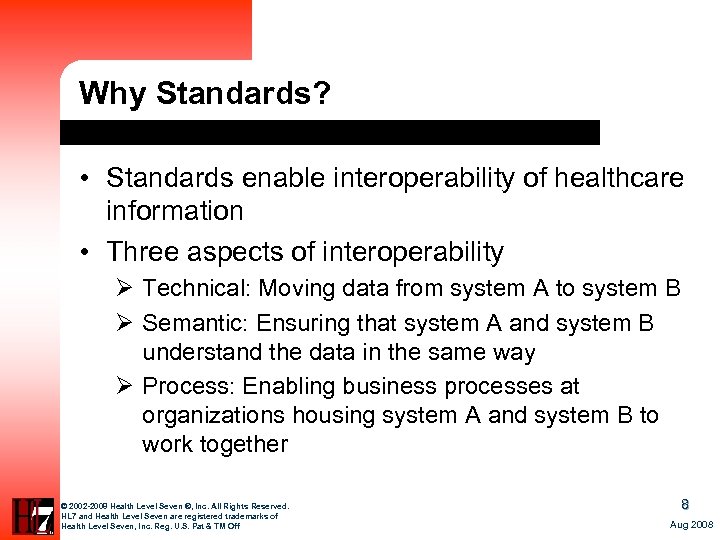 Why Standards? • Standards enable interoperability of healthcare information • Three aspects of interoperability