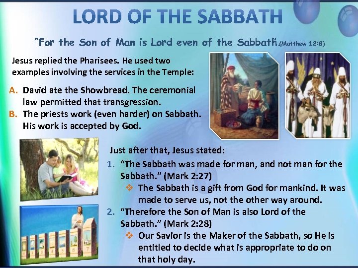 “For the Son of Man is Lord even of the Sabbath. ” (Matthew 12: