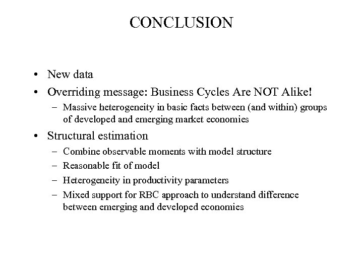 CONCLUSION • New data • Overriding message: Business Cycles Are NOT Alike! – Massive