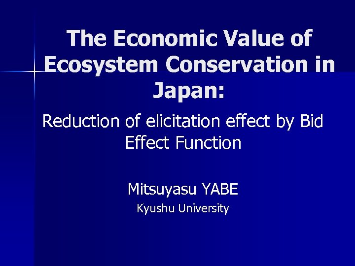 The Economic Value of Ecosystem Conservation in Japan: Reduction of elicitation effect by Bid