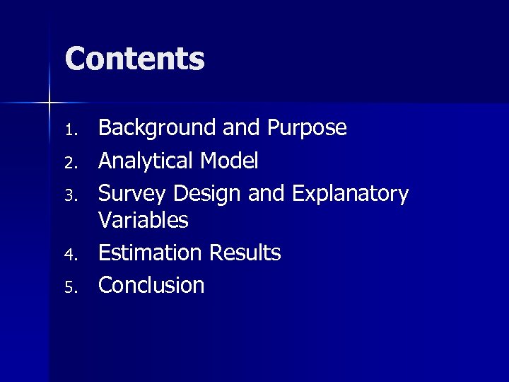 Contents 1. 2. 3. 4. 5. Background and Purpose Analytical Model Survey Design and