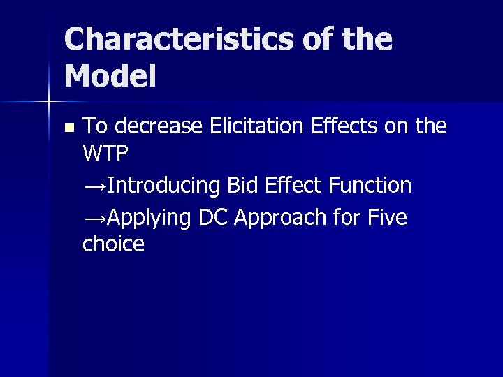 Characteristics of the Model n 　 To decrease Elicitation Effects on the WTP →Introducing