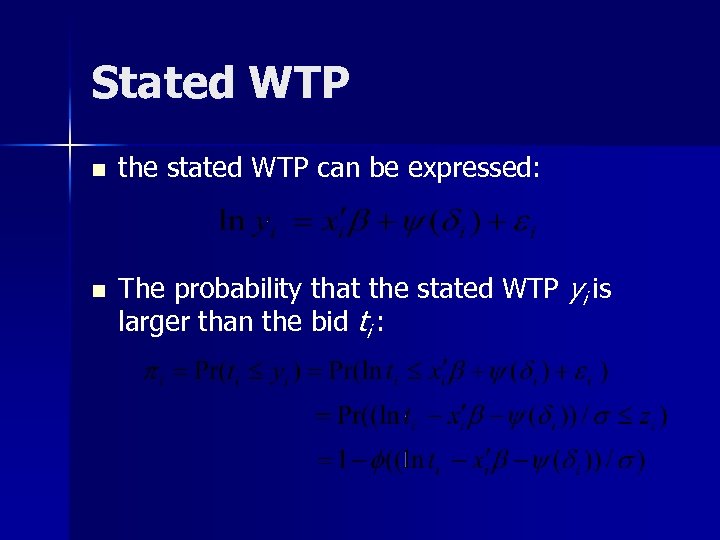 Stated WTP n n the stated WTP can be expressed: The probability that the