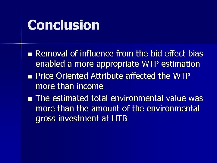 Conclusion n Removal of influence from the bid effect bias enabled a more appropriate