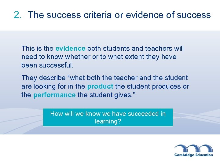 2. The success criteria or evidence of success This is the evidence both students