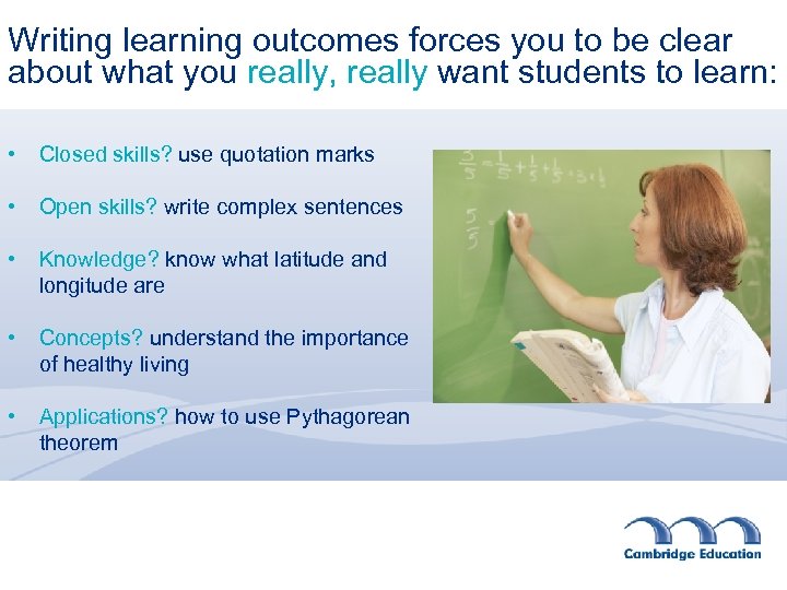 Writing learning outcomes forces you to be clear about what you really, really want