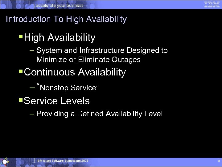 accelerate your business Introduction To High Availability § High Availability – System and Infrastructure