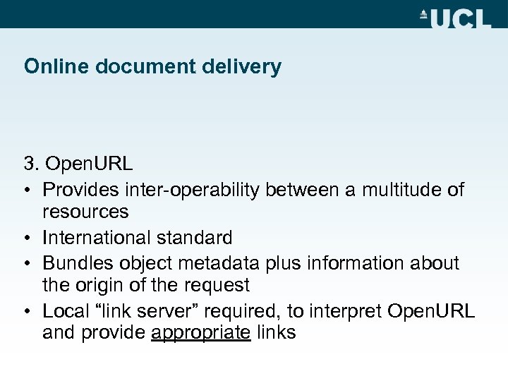 Online document delivery 3. Open. URL • Provides inter-operability between a multitude of resources