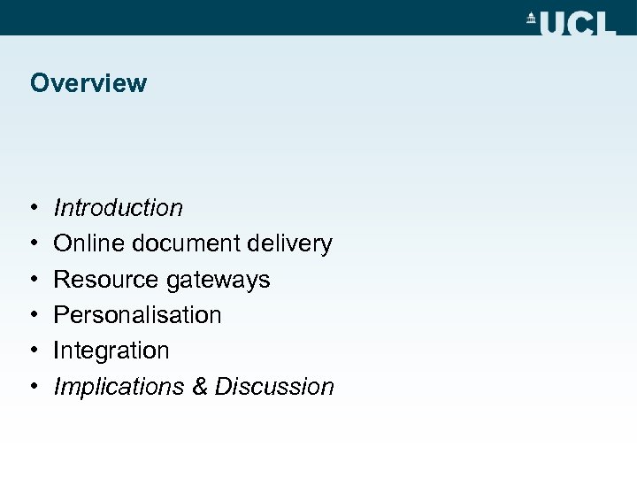 Overview • • • Introduction Online document delivery Resource gateways Personalisation Integration Implications &