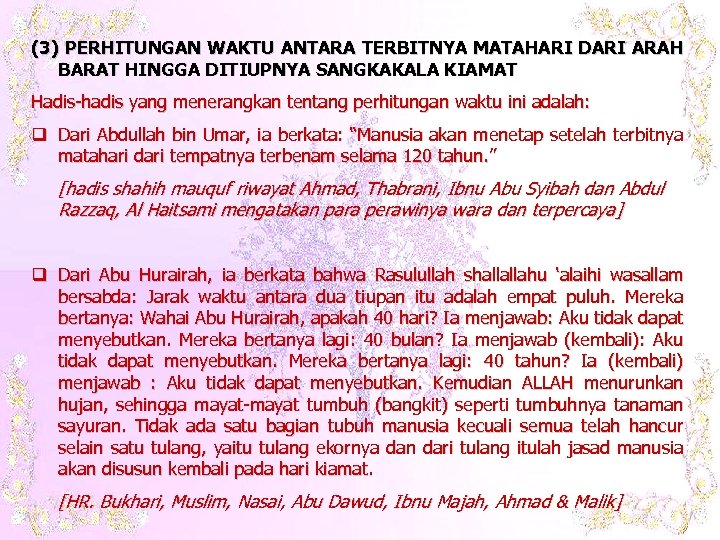 (3) PERHITUNGAN WAKTU ANTARA TERBITNYA MATAHARI DARI ARAH BARAT HINGGA DITIUPNYA SANGKAKALA KIAMAT Hadis-hadis